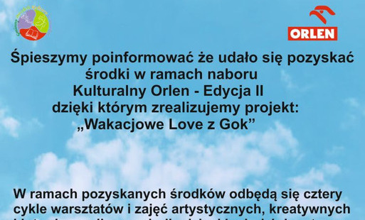 Zdjęcie do Śpieszymy poinformować że udało sie pozyskać środki w ramach naboru Kulturalny Orlen - Edycja II, dzięki kt&oacute;rym zrealizujemy projekt: "Wakacjowe Love z GOK"