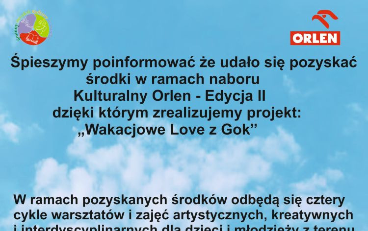 Zdjęcie do Śpieszymy poinformować że udało sie pozyskać środki w ramach naboru Kulturalny Orlen - Edycja II, dzięki kt&oacute;rym zrealizujemy projekt: "Wakacjowe Love z GOK"